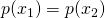 p(x_1) = p(x_2)